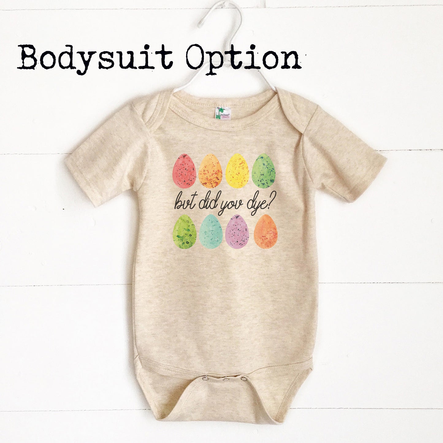 But Did You Dye? Easter Tee