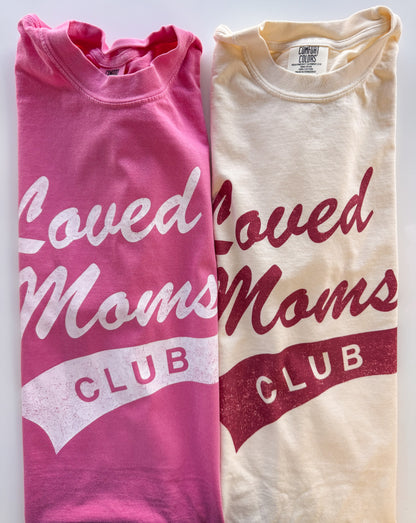 Loved Moms Club Tee | Sweatshirt Options