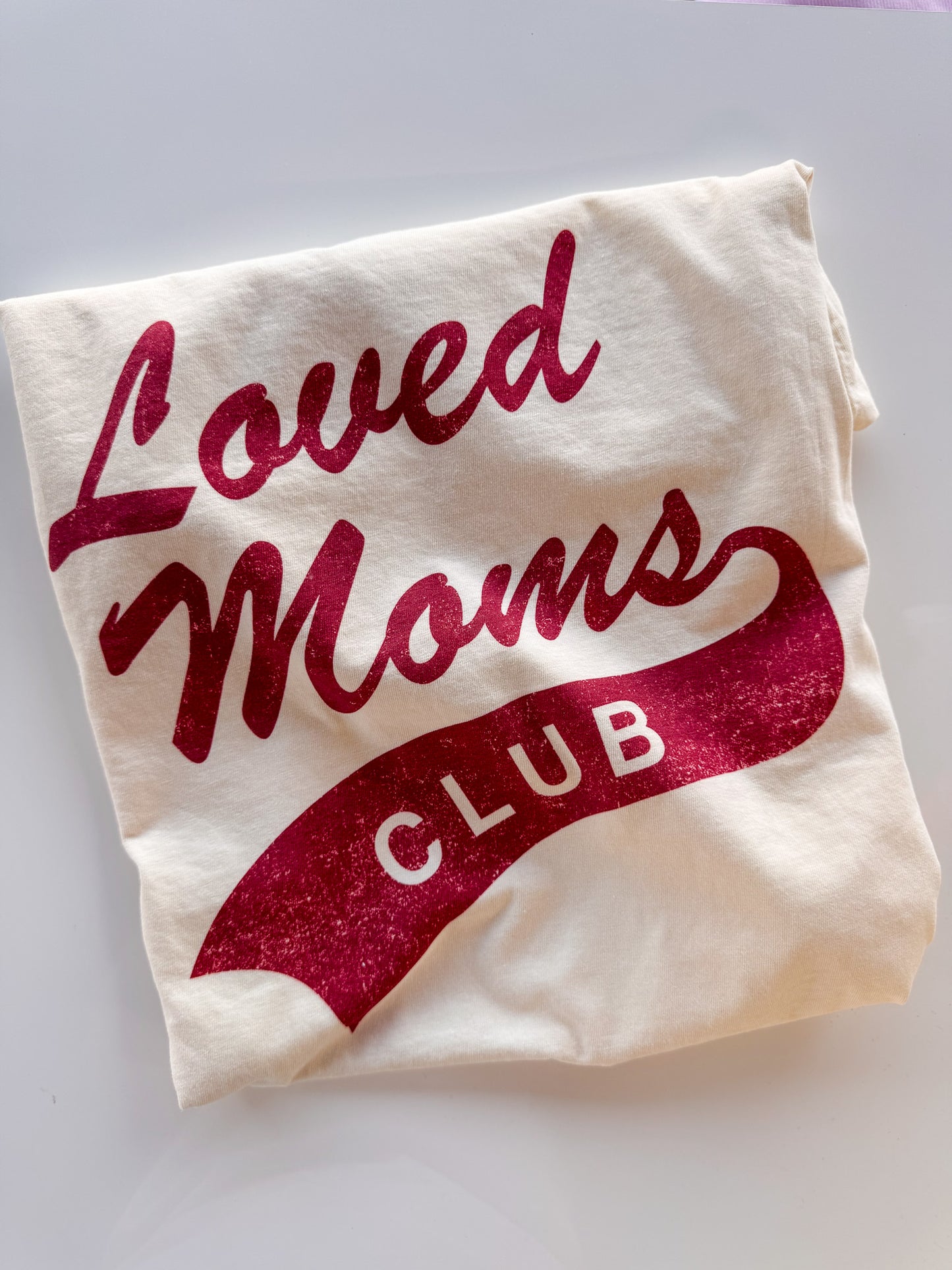 Loved Moms Club Tee | Sweatshirt Options