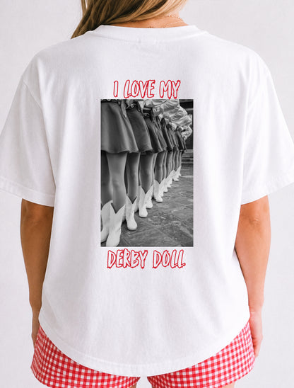 I Love My Derby Doll Sweatshirt or Tshirt