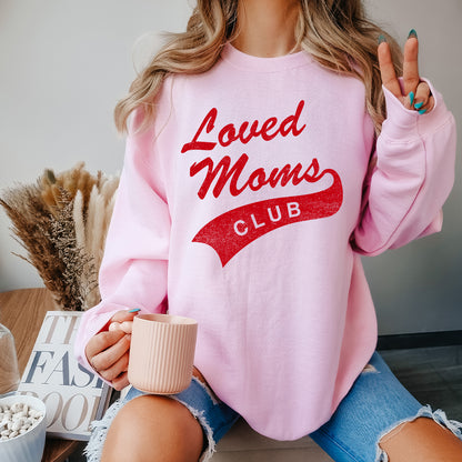 Loved Moms Club Tee | Sweatshirt Options