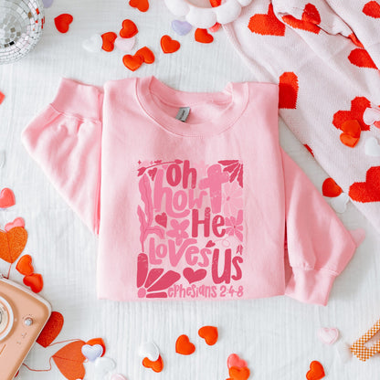 Oh How He Loves Us Tshirt or Crewneck Sweater