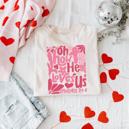 Oh How He Loves Us Tshirt or Crewneck Sweater